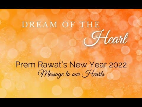 Mensaje de Año Nuevo 2022 de Prem Rawat: “El sueño del corazón”