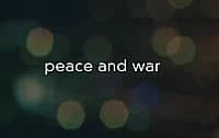 Peace and War video