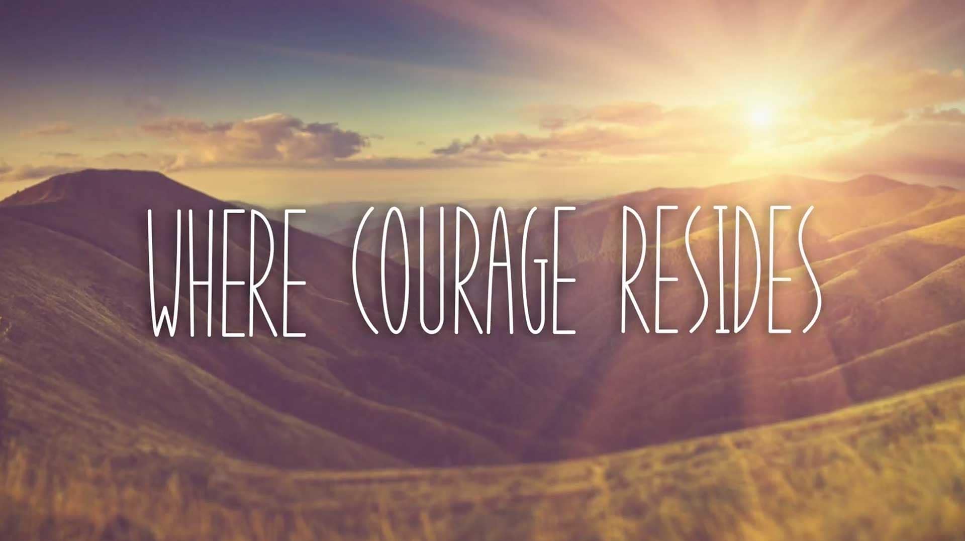 Where Courage Resides